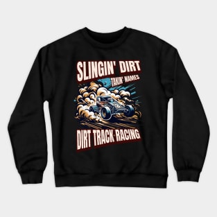 Slingin Dirt Takin Names Dirt Track Racing Dirt Track Car Racecar Kart Racetrack Speedway Crewneck Sweatshirt